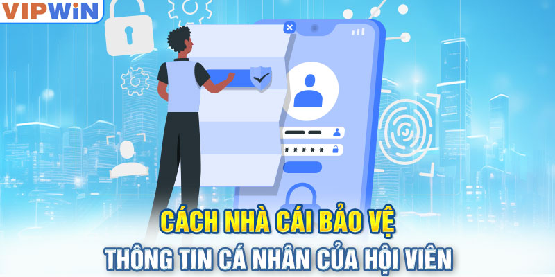 Cách nhà cái bảo vệ thông tin cá nhân của hội viên