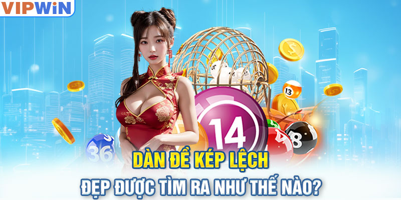 Dàn đề kép lệch đẹp được tìm ra như thế nào?