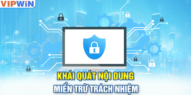 Khái quát nội dung miễn trừ trách nhiệm