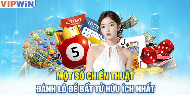 Một số chiến thuật đánh lô đề bất tử hữu ích nhất