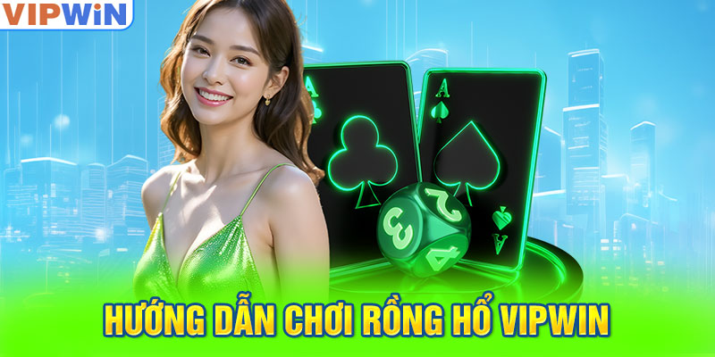 Hướng dẫn chơi Rồng hổ VIPwin